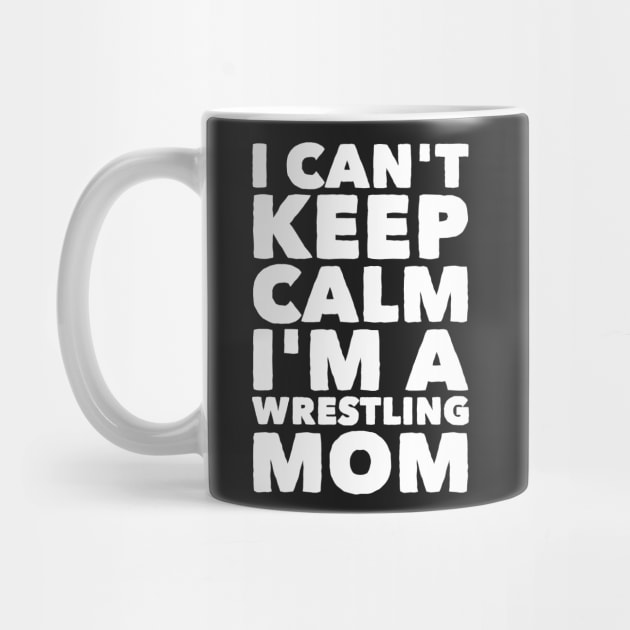 I can't keep calm I'm a wrestling mom by captainmood